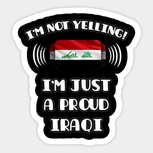 I'm Not Yelling I'm A Proud Iraqi - Gift for Iraqi With Roots From Iraq Sticker